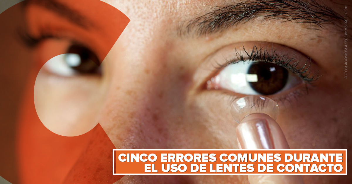 Cinco errores comunes durante el uso de lentes de contacto