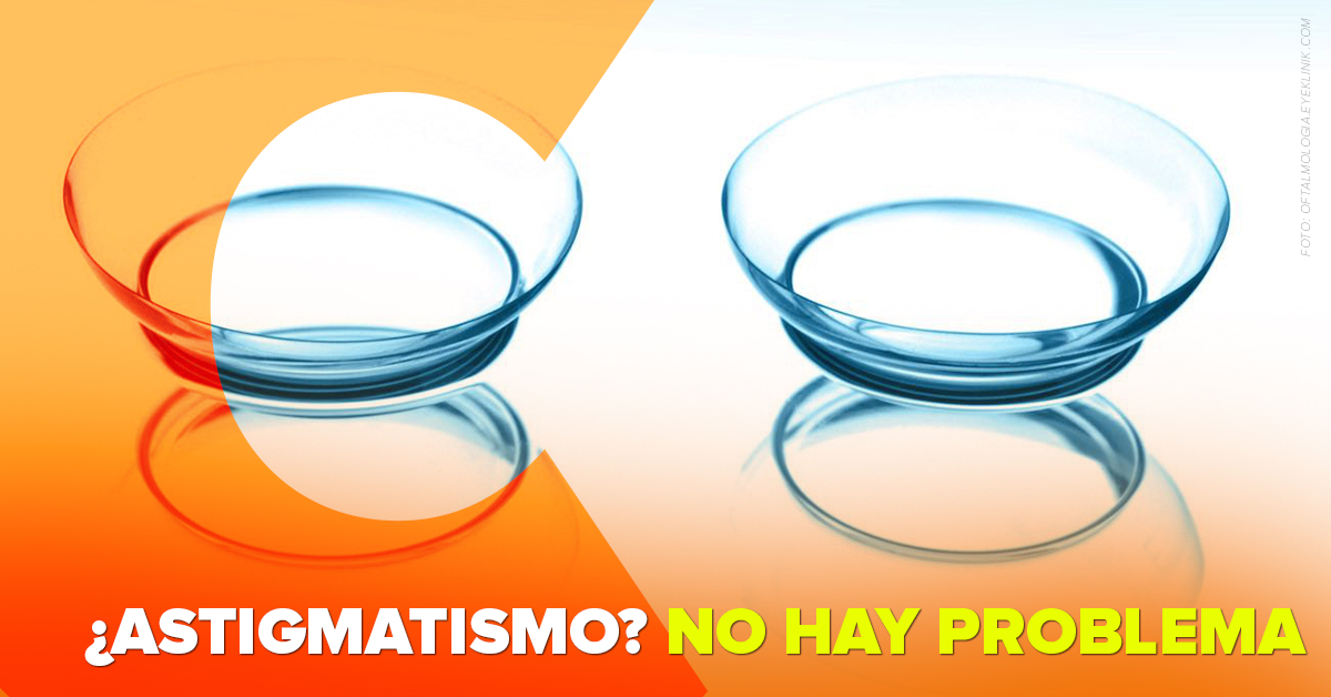 ¿Astigmatismo? No hay problema