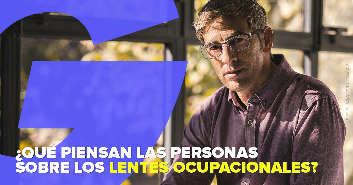 ¿QUÉ PIENSAN LAS PERSONAS SOBRE LOS LENTES OCUPACIONALES?