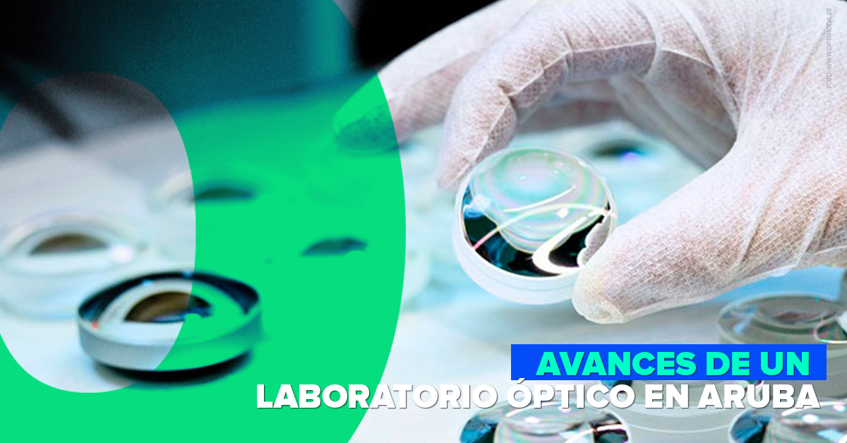 Avances de un laboratorio óptico en Aruba