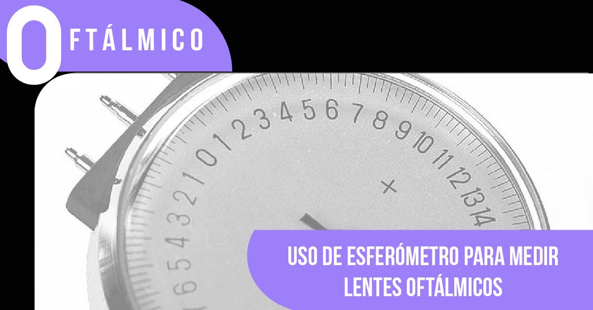 Uso de esferómetro para medir lentes oftálmicos