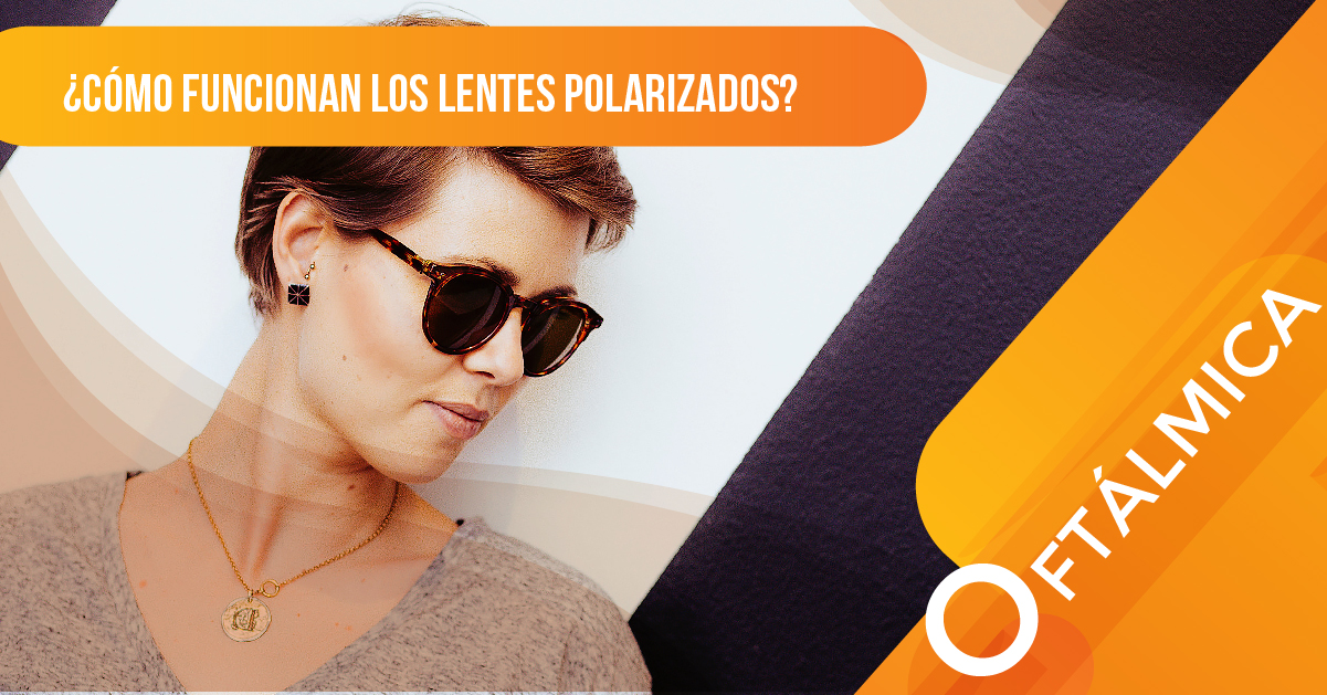 ¿CÓMO PRESENTAR LOS LENTES POLARIZADOS?