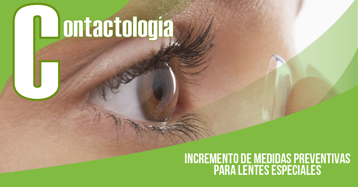 INCREMENTO DE MEDIDAS PREVENTIVAS PARA LENTES ESPECIALES