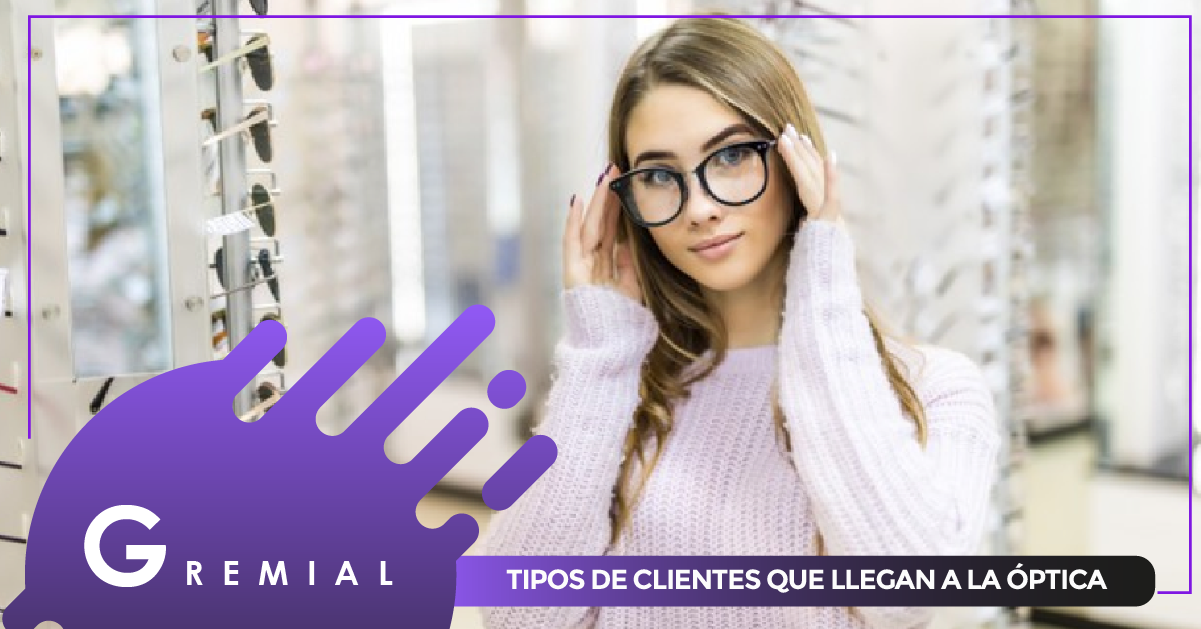 TIPOS DE CLIENTES QUE LLEGAN A LA ÓPTICA