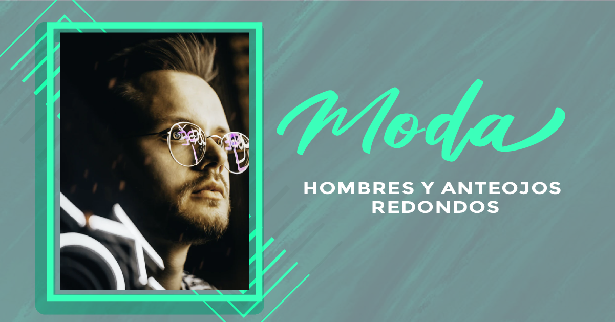 HOMBRES Y ANTEOJOS REDONDOS