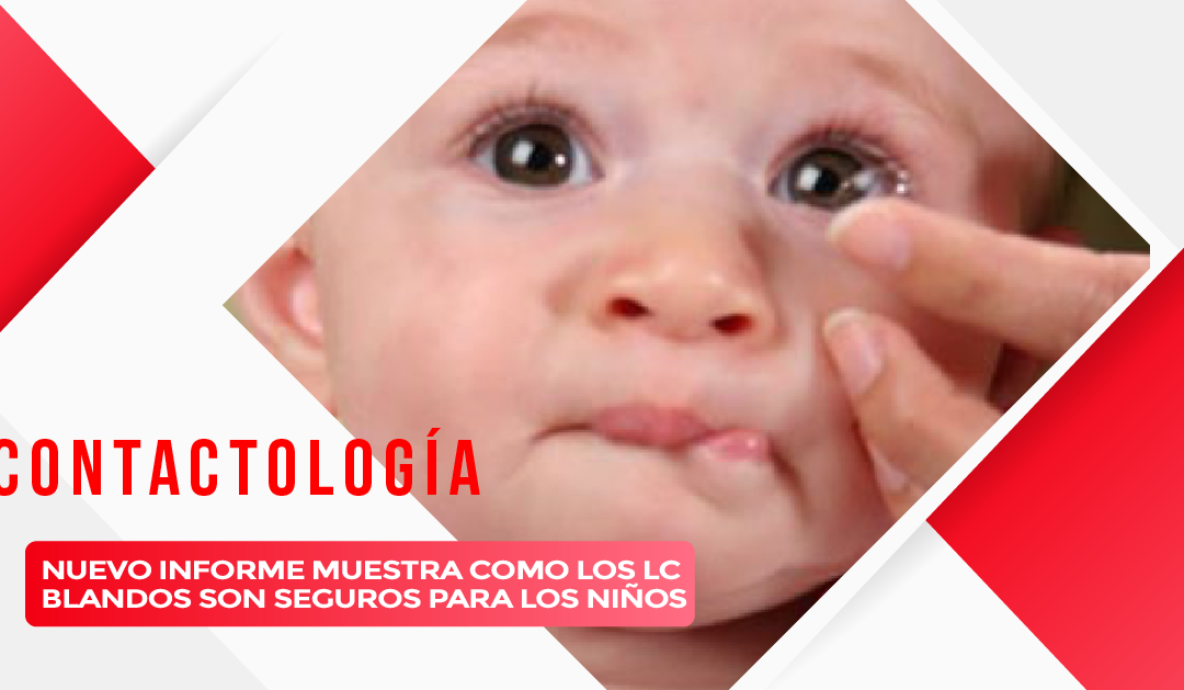 NUEVO INFORME MUESTRA COMO LOS LC BLANDOS SON SEGUROS PARA LOS NIÑOS