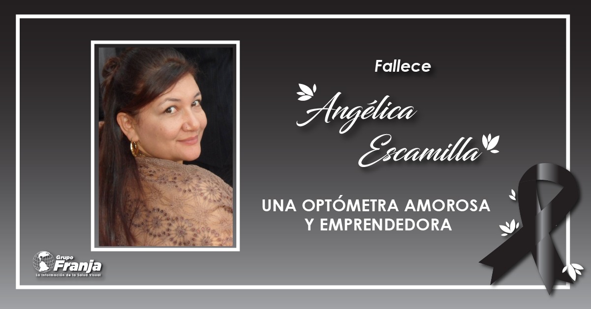 FALLECE ANGÉLICA ESCAMILLA, UNA OPTÓMETRA AMOROSA Y EMPRENDEDORA