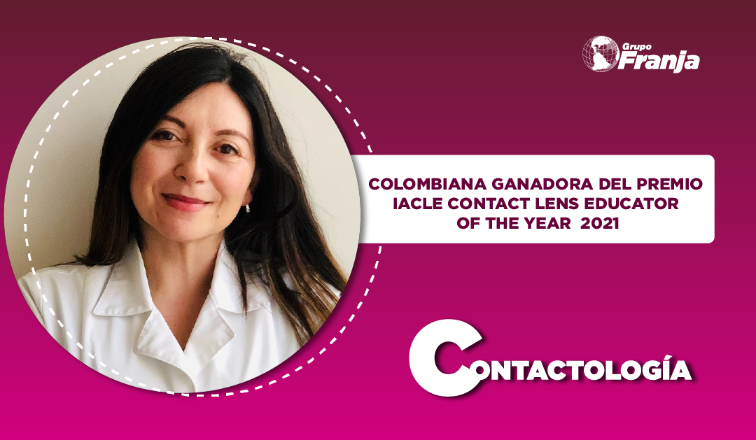 COLOMBIANA GANADORA DEL PREMIO IACLE CONTACT LENS EDUCATOR OF THE YEAR  2021