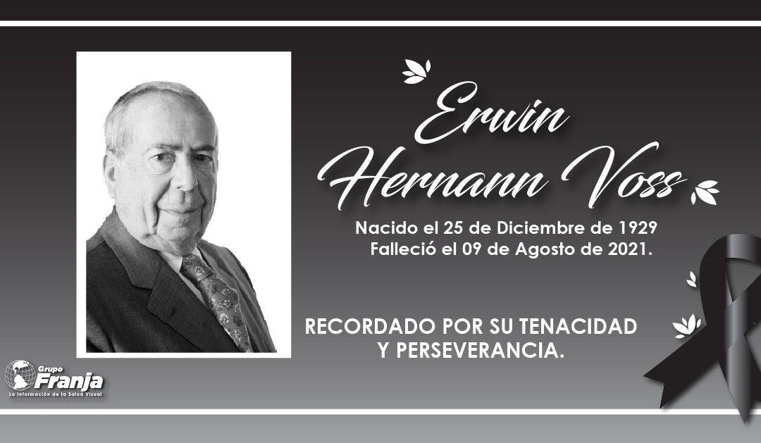 Dr. Erwin Hernann Voss, un importante miembro en la Salud Visual