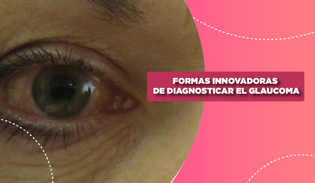 Formas Innovadoras de Diagnosticar el Glaucoma