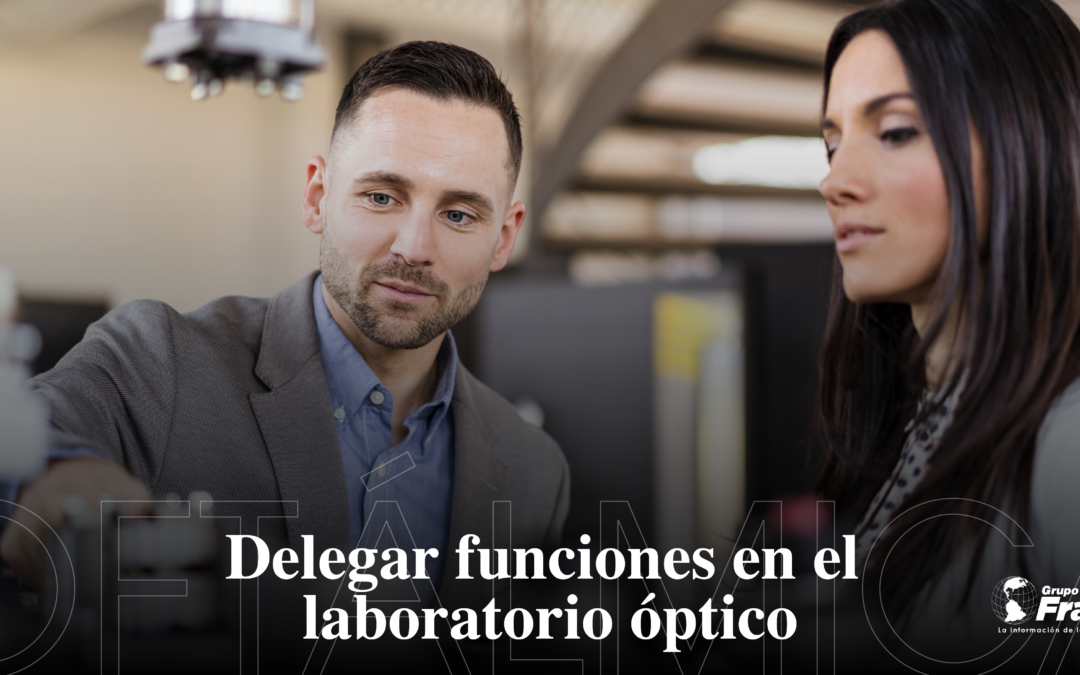 Delegar funciones en el laboratorio óptico