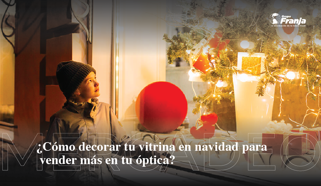 ¿Cómo decorar tu vitrina en navidad para vender más en tu óptica?