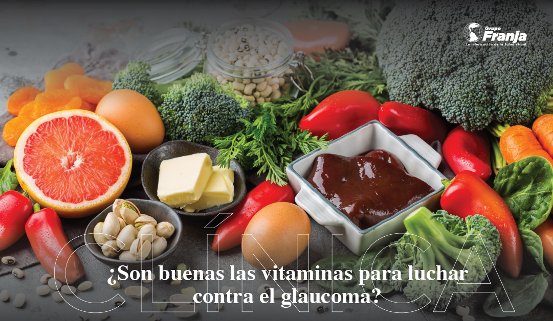 ¿Son buenas las vitaminas para luchar contra el glaucoma?