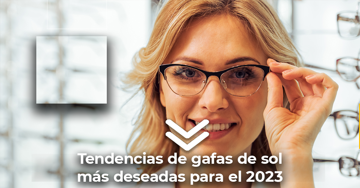 Tendencias de gafas de sol más deseadas para el 2023