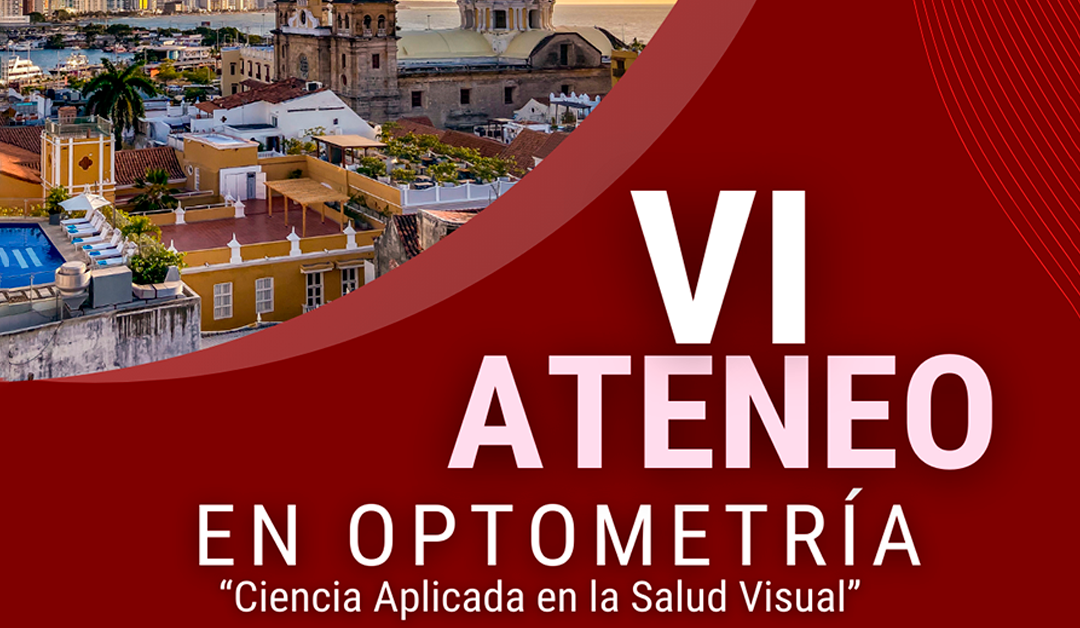 Universidad del Sinú Seccional Cartagena invita al VI Ateneo en Optometría: Ciencia Aplicada en la Salud Visual