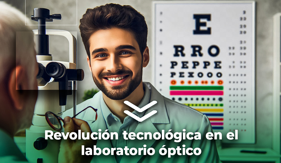 Boletín semanal: Revolución tecnológica en el laboratorio óptico