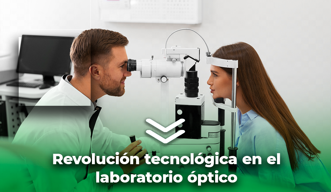 Boletín semanal: Revolución tecnológica en el laboratorio óptico